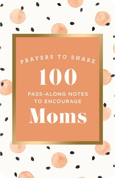 HarperCollins Christian Publishing - Prayers To Share: 100 Pass-Along Notes To Encourage Moms