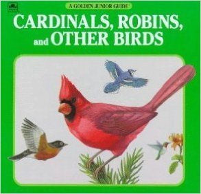 Cardinals, Robins, and Other Birds (A Golden Junior Guide)