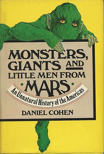 Monsters, Giants, and Little Men from Mars: An Unnatural History of the Americas