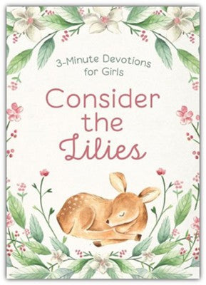 Consider the Lilies: 3-Minute Devotions for Girls