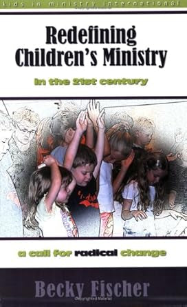 Redefining Children’s Ministry: In the 21st Century - Used Book