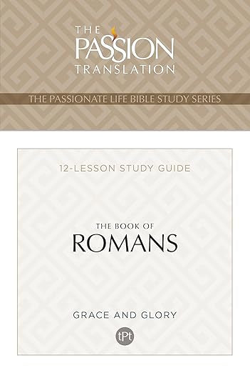 TPT The Book of Romans: 12-Lesson Bible Study Guide (The Passionate Life Bible Study Series)