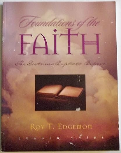 Foundations of the Faith “The doctrines Baptist Believe”