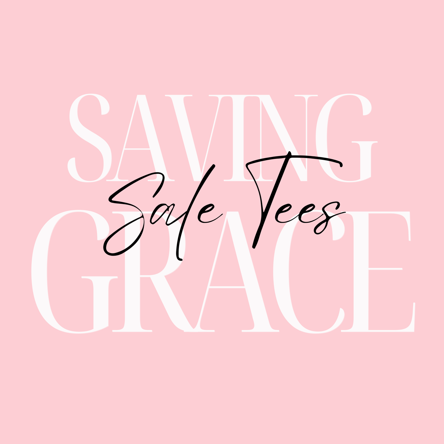 Saving Grace SALE Shirts- Sweatshirts $25