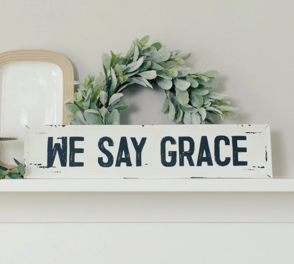 We Say Grace Modern Farmhouse Sign