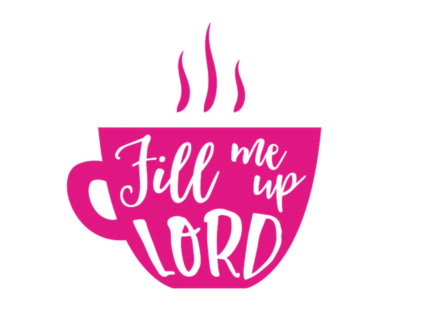 Multi Purpose Decal- Fill Me Up Lord-Pink 4x4 in