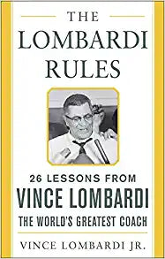 The Lombardi Rules: 26 Lessons from Vince Lombardi--the World's Greatest Coach (Mighty Managers Series) Hardcover