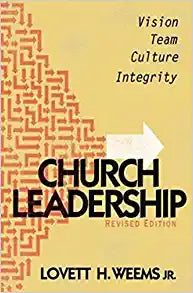 Church Leadership: Vision, Team, Culture, Integrity, Revised Edition Paperback