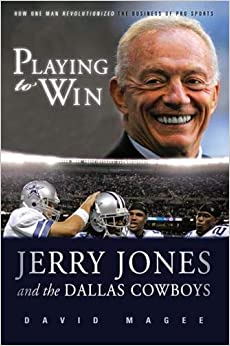 Playing to Win: Jerry Jones and the Dallas Cowboys Hardcover