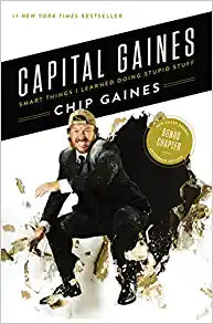 Capital Gaines: Smart Things I Learned Doing Stupid Stuff