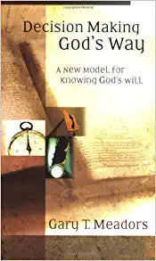 Decision Making God's Way: A New Model for Knowing God's Will Paperback – September 1, 2003