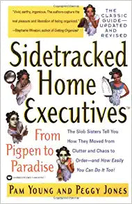 Sidetracked Home Executives(TM): From Pigpen to Paradise