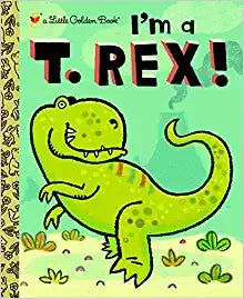 I'm a T. Rex! (Little Golden Book) Hardcover – Picture Book