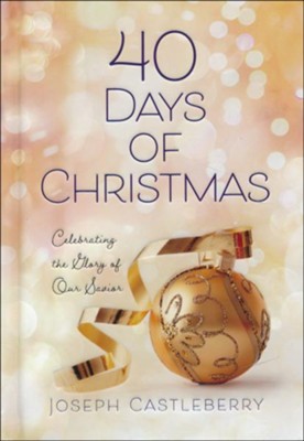 40 Days of Christmas: Celebrating the Glory of Our Savior