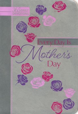 Every Day Is Mother's Day