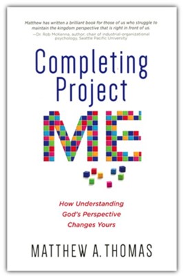 Completing Project Me: How Understanding God's Perspective Changes Yours