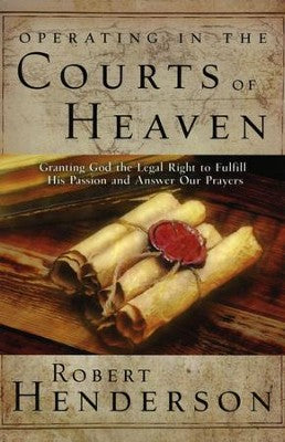 Operating in the Courts of Heaven: Granting God the Legal Rights to Fulfill His Passion