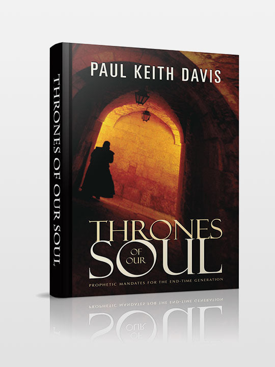 Thrones Of Our Soul Prophetic Mandates For The End Time Generation