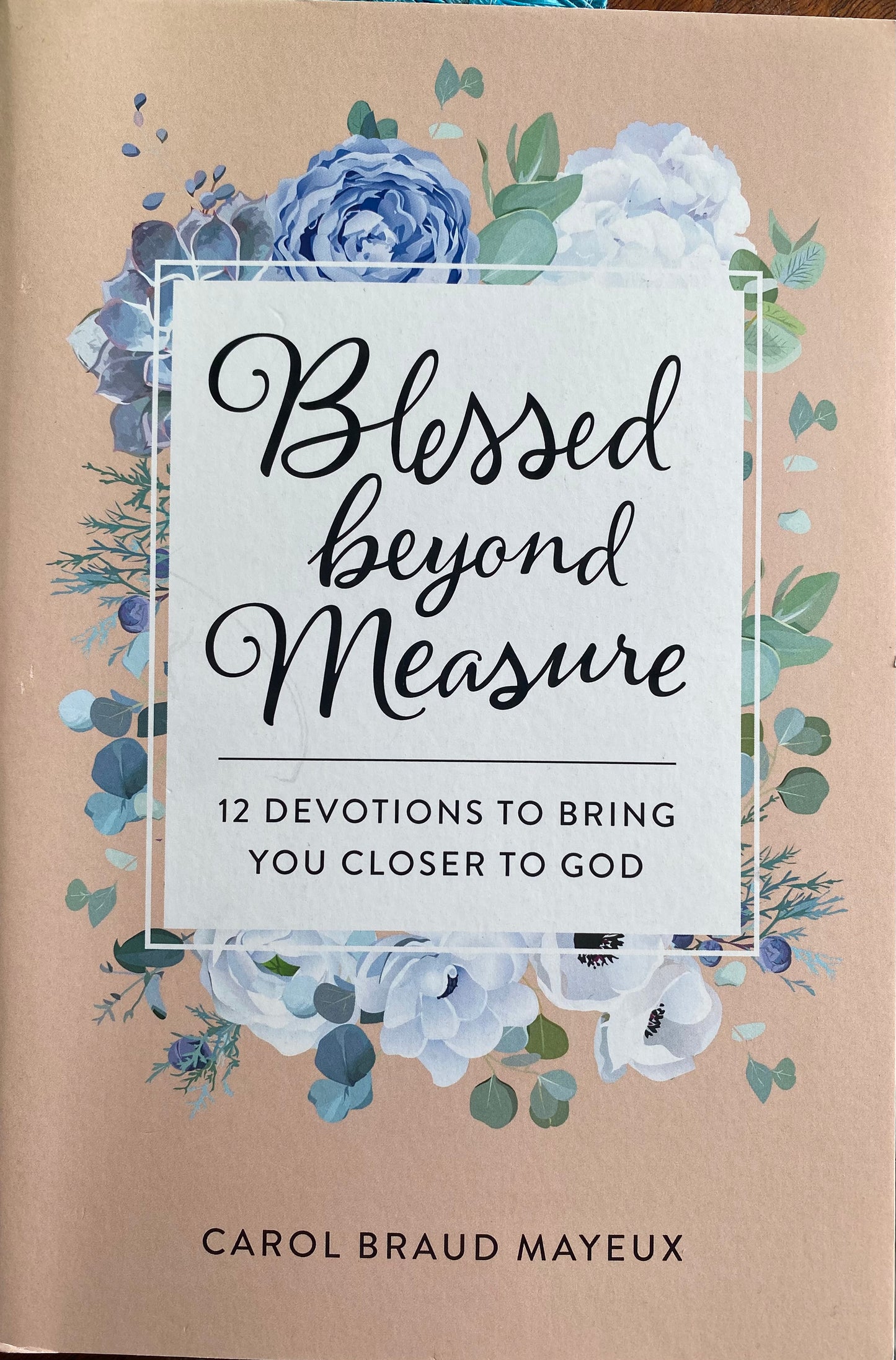 Blessed Beyond Measure: 12 Devotions to Bring You Closer to God