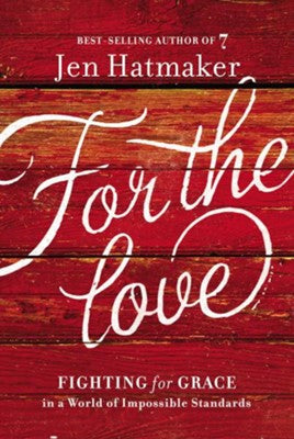 FOR THE LOVE HC - By: Jen Hatmaker FOR THE LOVE HC
