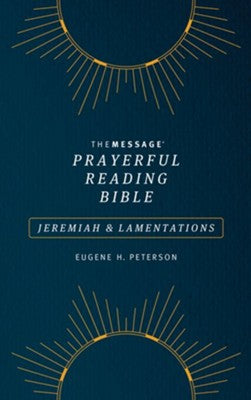 The Message Prayerful Reading Bible: Jeremiah & Lamentations