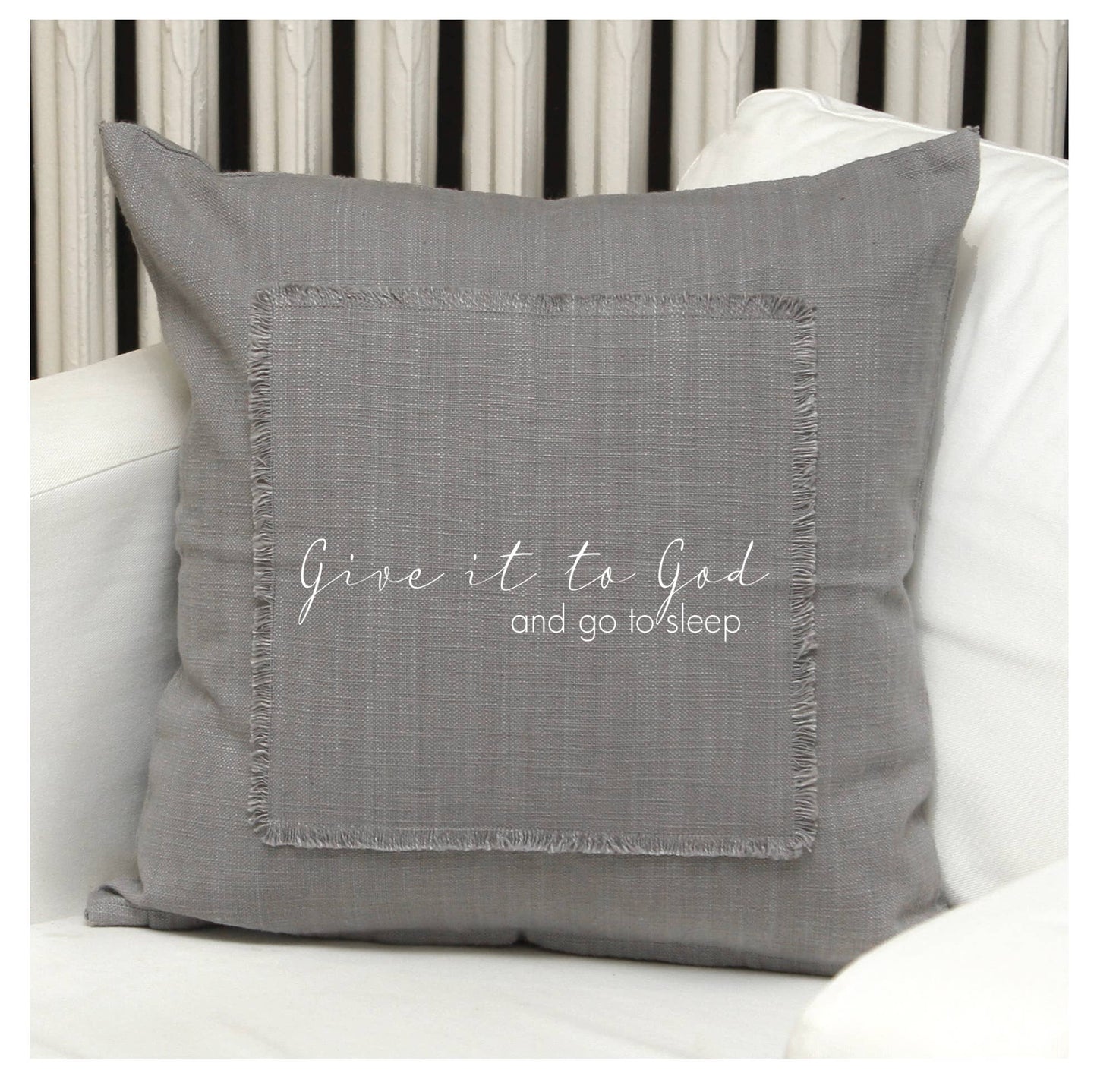 Second Nature by Hand - give it to God and go to sleep- Grey Pillow