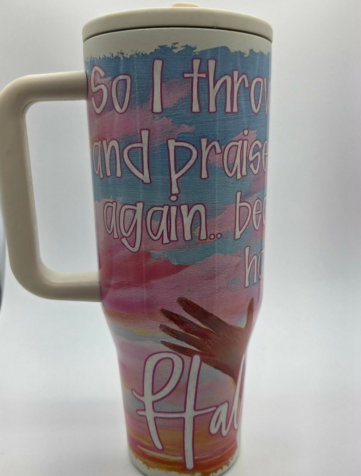 40 oz tumbler-Throw up my hands