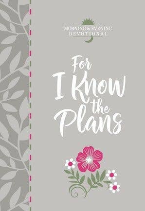 BroadStreet Publishing Group, LLC - For I Know the Plans (Morning & Evening Devotional)