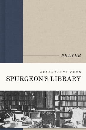 Prayer - Selections from Spurgeon's Library