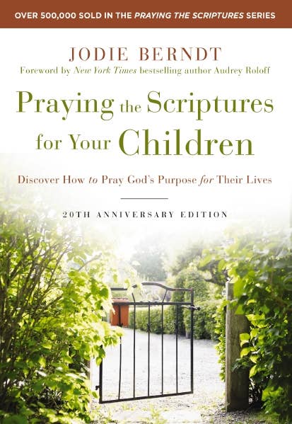 HarperCollins Christian Publishing - Praying The Scriptures For Your Children Anniversary Edition