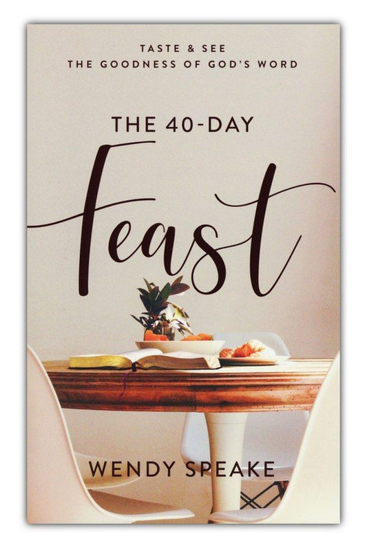 The 40-Day Feast: Taste and See the Goodness of God's Word