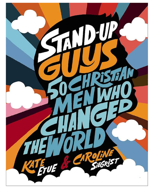 Stand Up Guys 50 Christian Men Who Changed the World