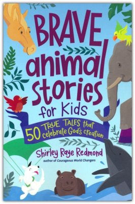 Brave Animal Stories for Kids: 50 True Tales That Celebrate God's Creation