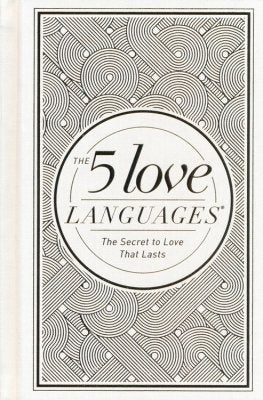 The 5 Love Languages: The Secret to Love That Lasts, New Edition--Hardcover Special Edition