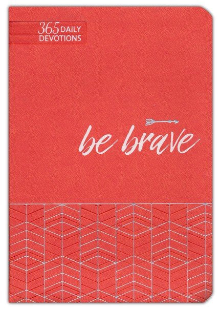 Be Brave: 365 Daily Devotions