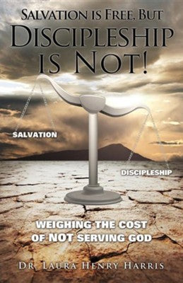 Salvation Is Free, But Discipleship Is Not!
