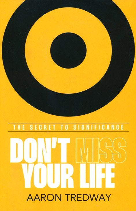 Don't Miss Your Life: The Secret to Significance