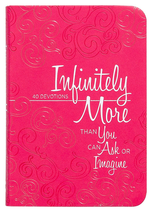 Infinitely More Than You Can Ask or Imagine: 40 Devotions Imitation Leather