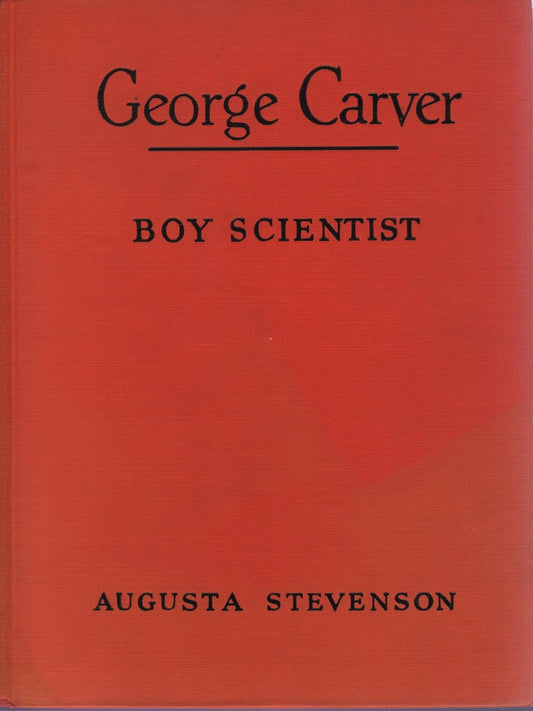 George Carver,: Boy scientist, (The childhood of famous Americans series)