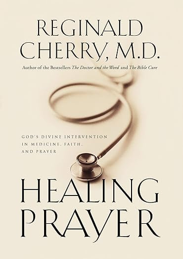 Healing Prayer God's Divine Intervention In Medicine, Faith And Prayer