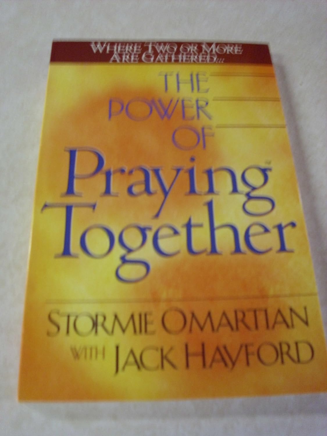 The Power of Praying® Together: Where Two or More Are Gathered