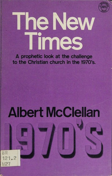 The New Times A prophetic look at the challenge to the Christian church in the 1970's