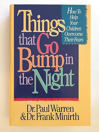 Things That Go Bump in the Night: How to Help Your Children Overcome Their Fears