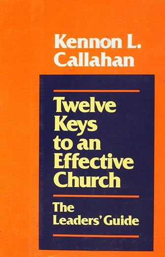 Twelve Keys to an Effective Church: The Leaders' Guide