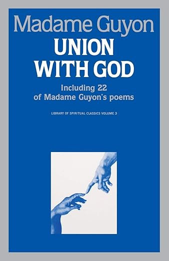 Union With God: Including 22 of Madam Guyon's Poems (Library of Spiritual Classics Volume 3))