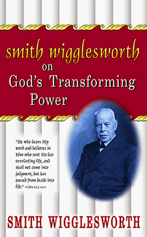 Smith Wigglesworth on God's Transforming Power - Softcover