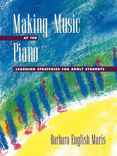 Making Music at the Piano: Learning Strategies for Adult Students