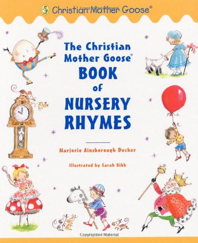 The Christian Mother Goose Book of Nursery Rhymes