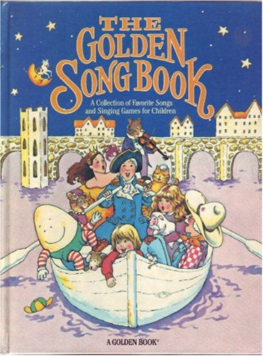 The Golden Song Book: A Collection of Favorite Songs and Singing Games for Children