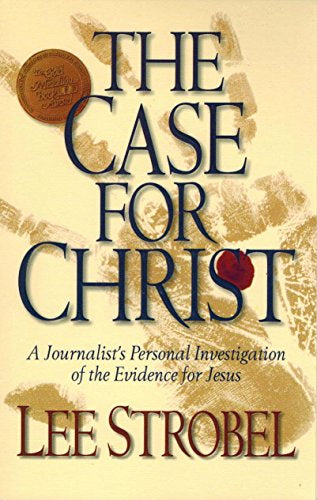 The Case for Christ: A Journalist's Personal Investigation of the Evidence for Jesus